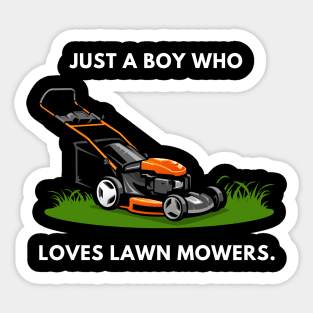 Just a boy who loves lawn mowers Sticker